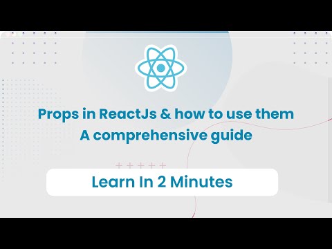 ReactJS Props: A Comprehensive 2 Minutes Guide