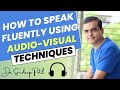 How to speak fluently using Audio-Visual Techniques. | by Dr. Sandeep Patil.
