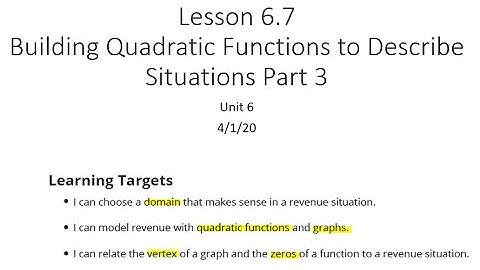 6.7 Building Quadratic Functions to Describe Situations Part 3