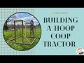 Getting Chickens! | Building a Hoop Coop Tractor