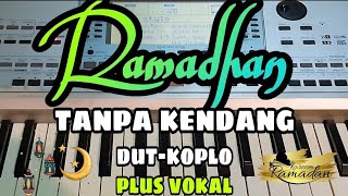 RAMADHAN - MAHER ZAIN || TANPA KENDANG DUT KOPLO || PLUS VOKAL