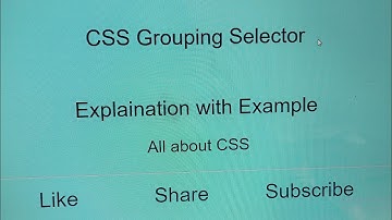 CSS Grouping selector | Part-4 of selectors | All about CSS | full explanation with example