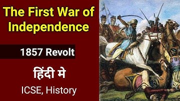 First War of Indian Independence - ICSE Class 10th History | 1857 Revolt
