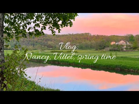 VLOG: vittel, nancy🇫🇷 & signs of spring