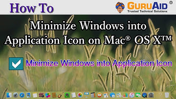 How to Minimize Windows into Application Icon on Mac® OS X™ - GuruAid