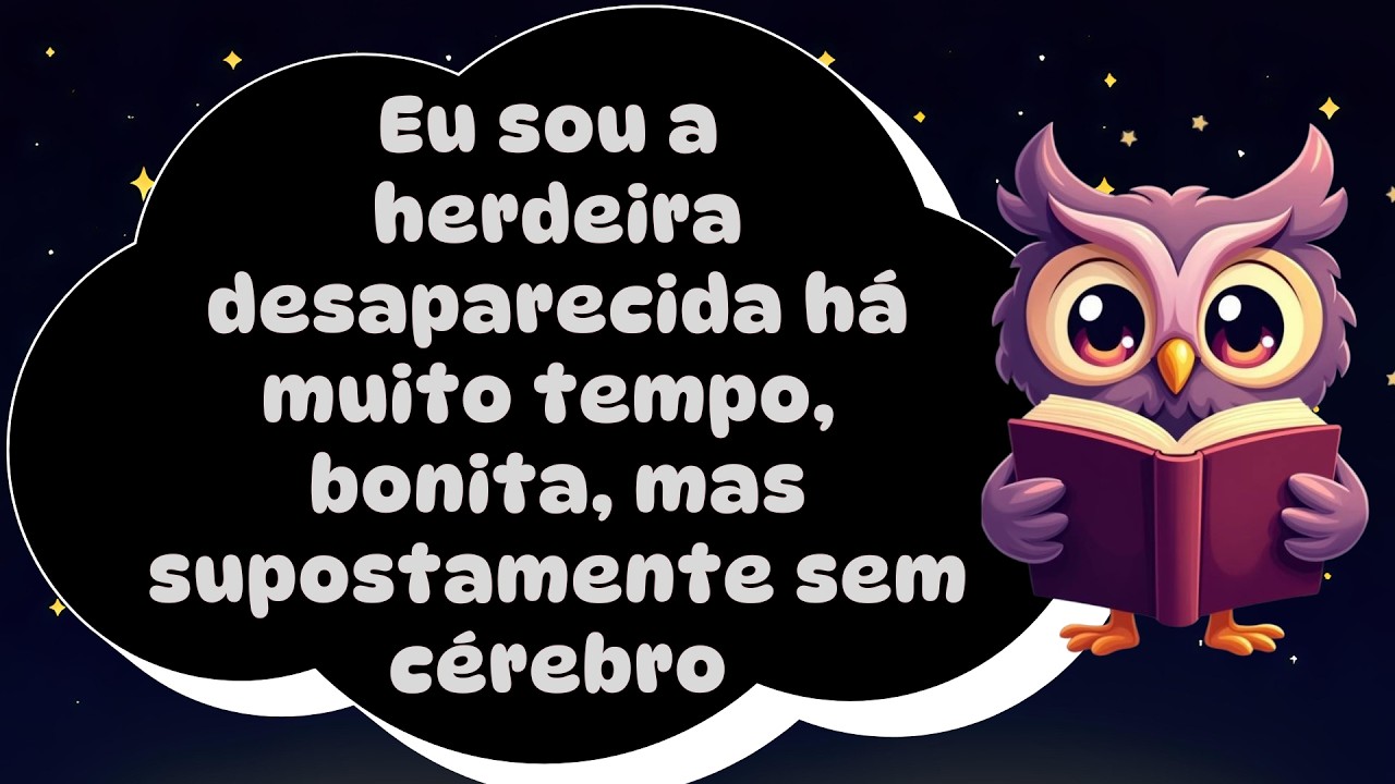 Eu sou a herdeira desaparecida há muito tempo, bonita, mas supostamente sem cérebro