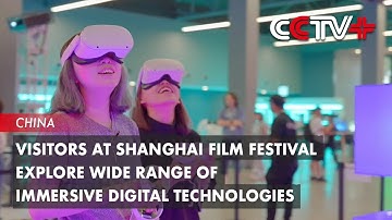Visitors at Shanghai Film Festival Explore Wide Range of Immersive Digital Technologies