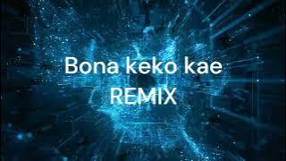 Bona keko kae - Remix