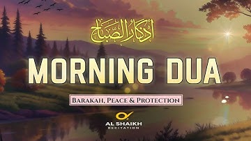 Daily MORNING ADHKAR (أذكار الصباح) Prayer for Barakah Protection & Inner aily Prayer for Barakah 