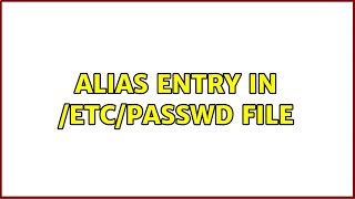 Alias Entry In Etcpwd File
