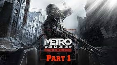 Metro 2033 Redux Part 1: Welcome to Hell