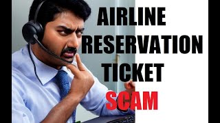 Airline Reservation Ticket Scam - Indian Scammer