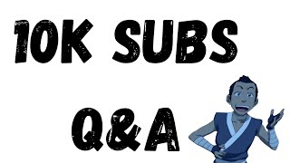 10K Subscribers Q&amp;A (Thank You!)