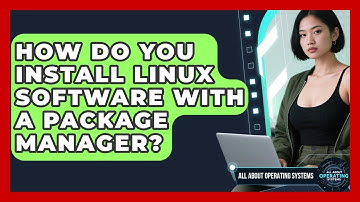 How Do You Install Linux Software With A Package Manager? - All About Operating Systems