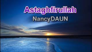 ASTAGHFIRULLAH - NancyDAUN | LAGU ISLAMI ADEM DI HATI | Lirik dan Lagu karaoke