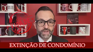 O que acontece quando há a extinção de condomínio?