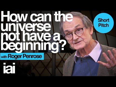 How Can the Universe Not Have a Beginning? | Roger Penrose