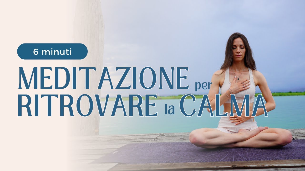MEDITAZIONE GUIDATA per RITROVARE la CALMA || 6 minuti - YouTube