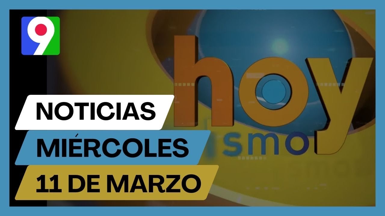 Titulares prensa dominicana miércoles 11 de marzo 2026 | Hoy Mismo