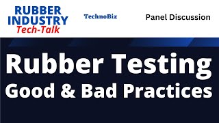 Rubber Testing : Good & Bad Practices (Panel Discussion)