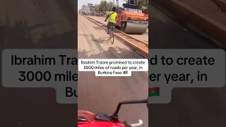 Celebrity Ibrahim Traore promised to create 3000 miles of road per year, in Burkina Faso đŸ‡§đŸ‡« Wealth