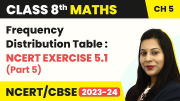 Frequency Distribution Table - Exercise 5.1 (Part 5) - Data Handling | Class 8 Maths Ch 5 | CBSE