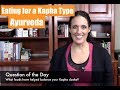 Ayurveda:  Kapha Eating | Kapha Dosha Ayurvedic Lifestyle