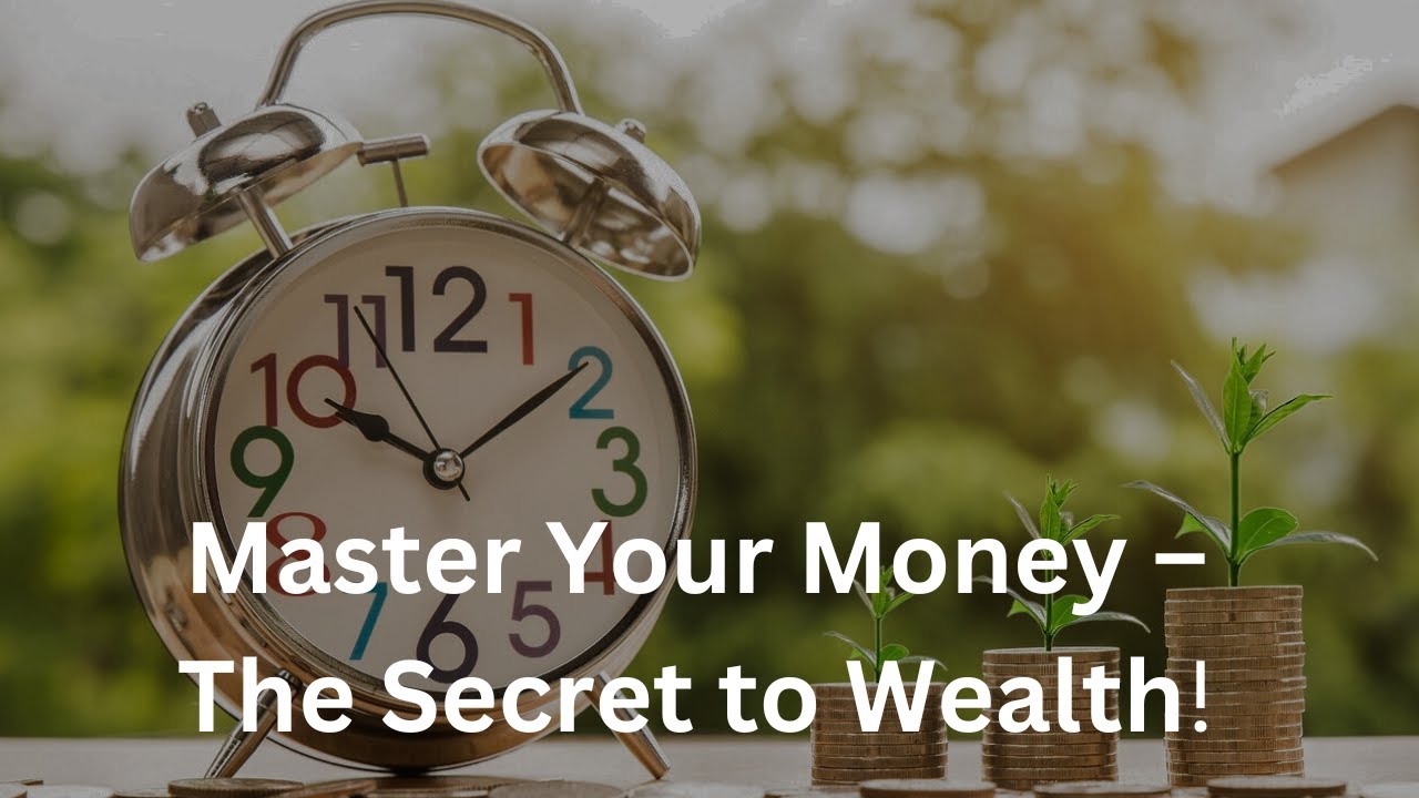 Master Your Money - The Secret to wealth. - YouTube