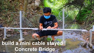 [Part 1] Build a Mini concrete model Cable Stayed Bridge | Finished mini bridge | Mini construction
