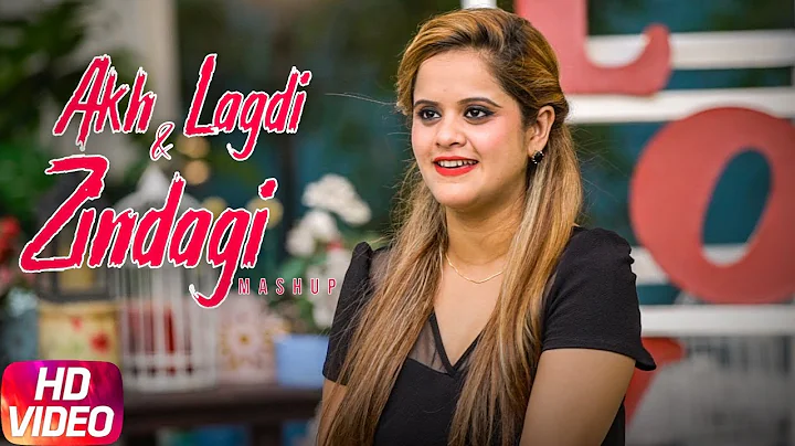 Akh Lagdi & Zindagi | Cover Mashup | Preeti Parbho...