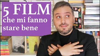 5 FILM CHE MI FANNO STARE BENE