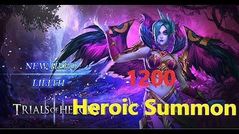 Trials of Heroes | 1200 Heroic Summon | New Hero Lilith | Trinh Nguyen