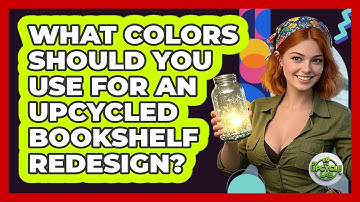 What Colors Should You Use For An Upcycled Bookshelf Redesign? - The Upcycle Lab