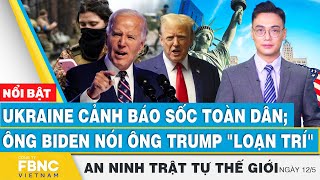 Ukraine cảnh báo sốc toàn dân; ông Biden nói ông Trump \\