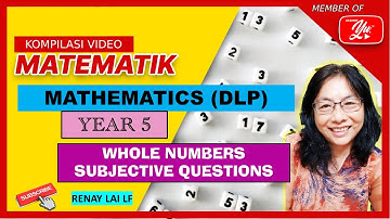 MATHEMATICS YEAR 5 (DLP) WHOLE NUMBERS l SUBJECTIVE QUESTIONS