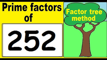 Prime factors of 252. Prime factors decomposition of 252. Factor tree method.