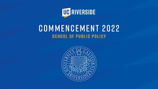 2022 UCR Commencement - School of Public Policy