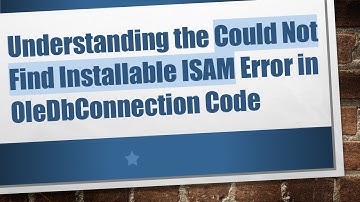 Understanding the Could Not Find Installable ISAM Error in OleDbConnection Code
