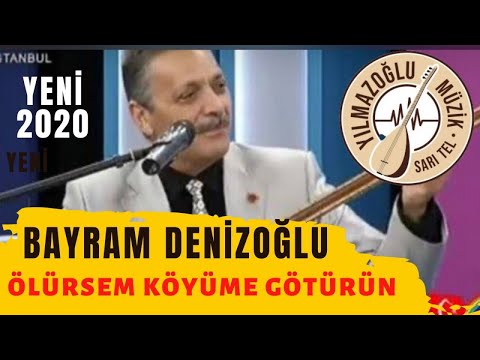 Bayram Denizoğlu - Ölürsem Köyüme Götürün Beni