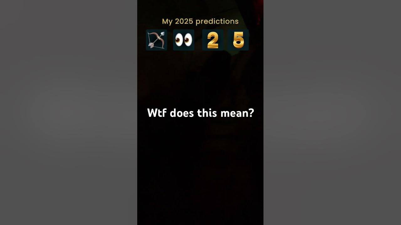 Idk what does this mean2025 predictions YouTube