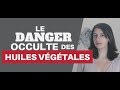 Les dangers des huiles vgtales