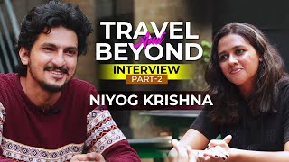 Travel And Beyond - Niyog Krishna | Interview | Part 2