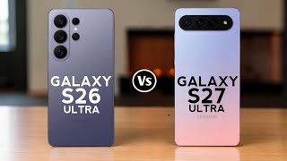 Samsung Galaxy S26 Ultra vs Samsung Galaxy S27 Ultra Full Specs Comparison
