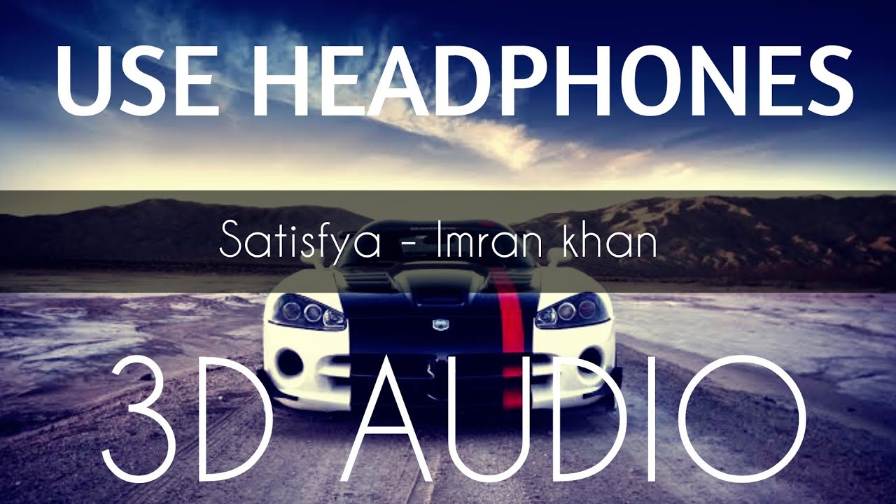 Satisfya  3D Audio Song  Bass Boosted  Imran Khan  Punjabi song  Virtual 3D Audio  HQ