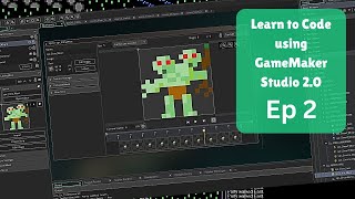 Learning to code for absolute beginners. Using GameMaker Studio 2. Ep 2