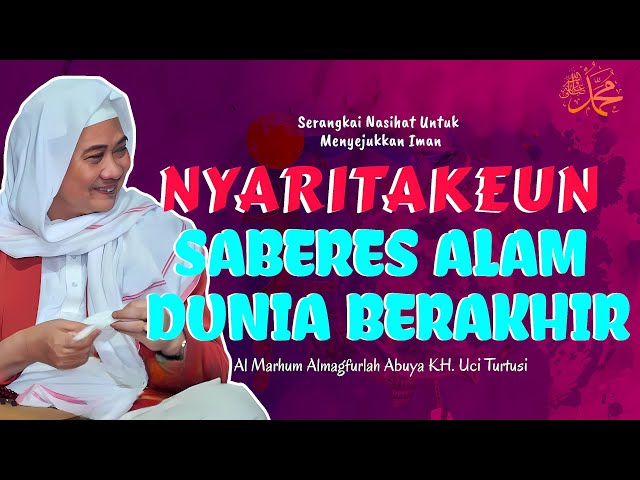 NYARITAKEUN SABERES ALAM DUNIA BERAKHIR - CERAMAH ABUYA UCI TURTUSI CILONGOK class=