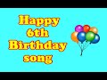 Happy 6th Birthday song