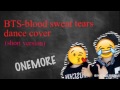 ONEMORE | blood sweat tears - BTS dance cover(short version) -
