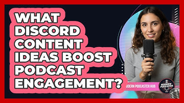 What Discord Content Ideas Boost Podcast Engagement?