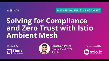 LF Live Webinar: Solving for Compliance and Zero Trust with Istio Ambient Mesh